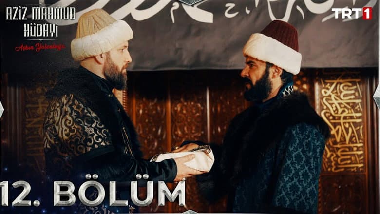 Aziz Mahmud Hüdayi: Aşkın Yolculuğu episode 12