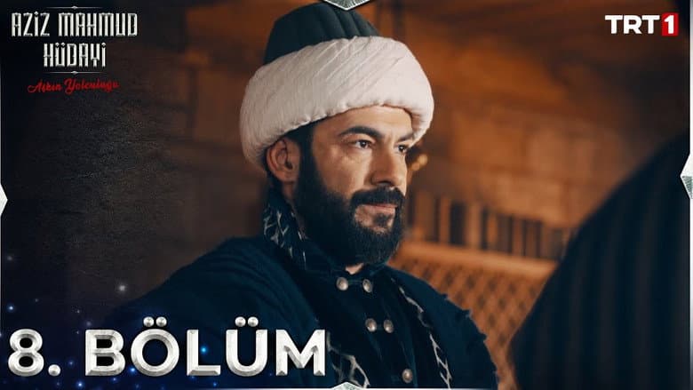 Aziz Mahmud Hüdayi: Aşkın Yolculuğu episode 8