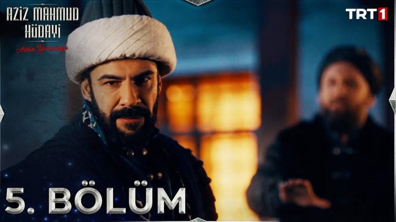 Aziz Mahmud Hüdayi: Aşkın Yolculuğu episode 5