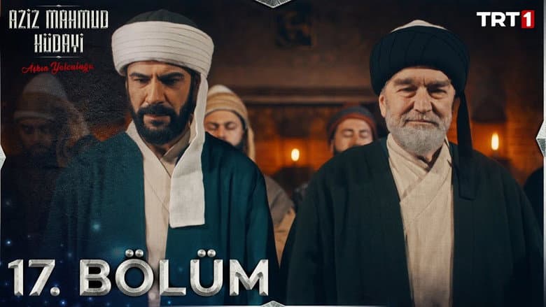 Aziz Mahmud Hüdayi: Aşkın Yolculuğu episode 17