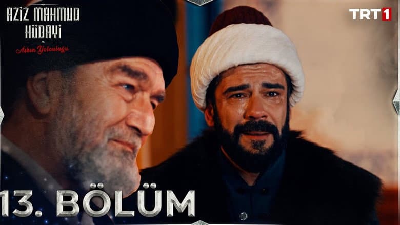 Aziz Mahmud Hüdayi: Aşkın Yolculuğu episode 13