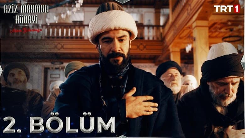 Aziz Mahmud Hüdayi: Aşkın Yolculuğu episode 2