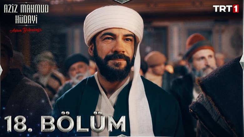 Aziz Mahmud Hüdayi: Aşkın Yolculuğu episode 18