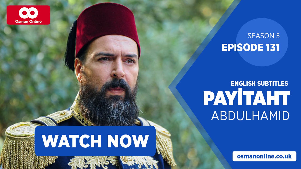 Watch Payitaht: Abdülhamid Episode 131 with English Subtitles