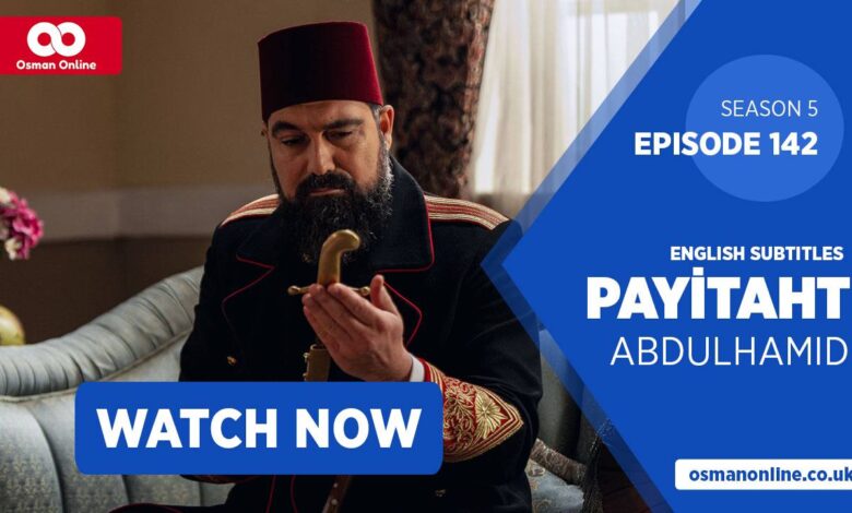 Watch Payitaht: Abdülhamid Episode 142 with English Subtitles