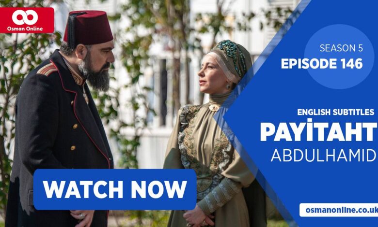 Watch Payitaht: Abdülhamid Episode 146 with English Subtitles