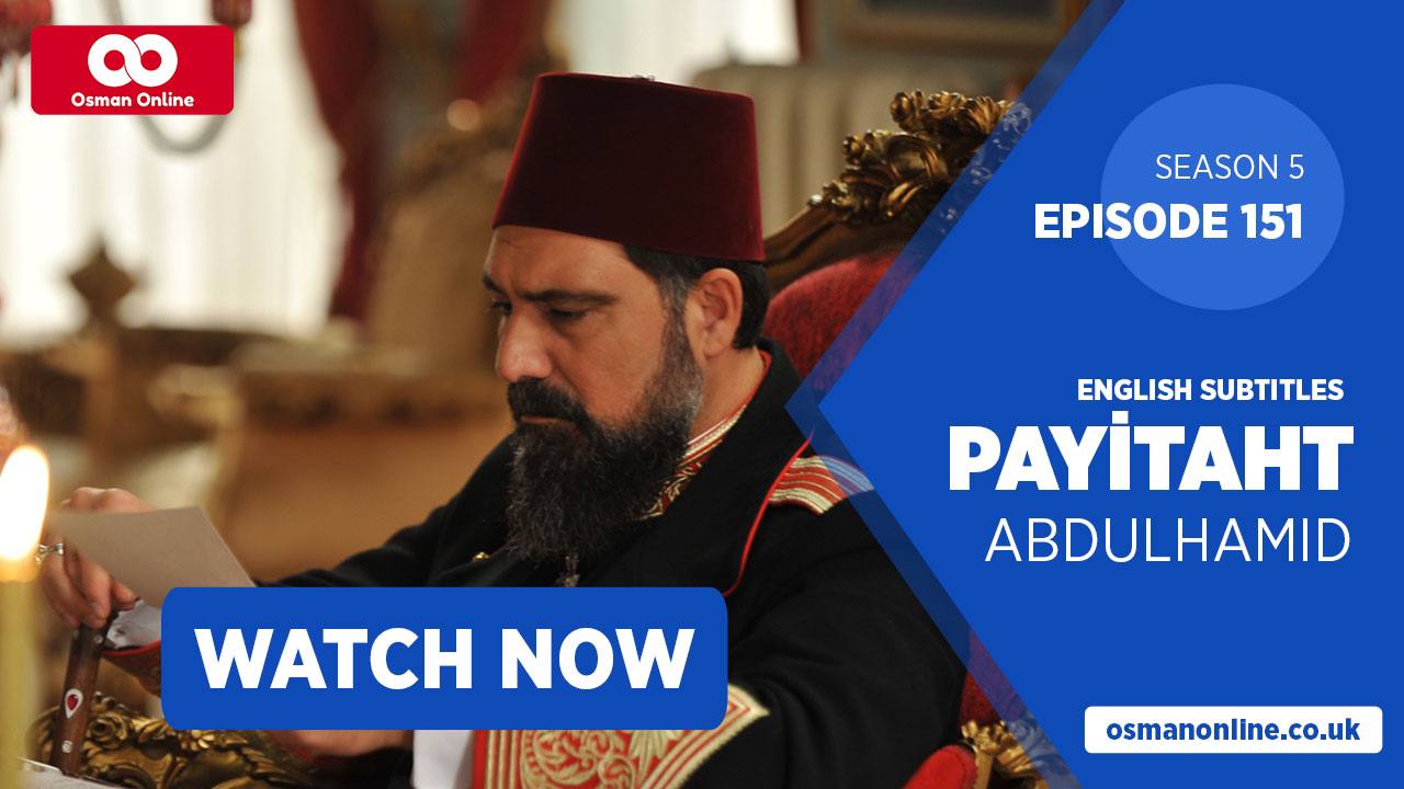 Watch Payitaht: Abdülhamid Episode 151 with English Subtitles