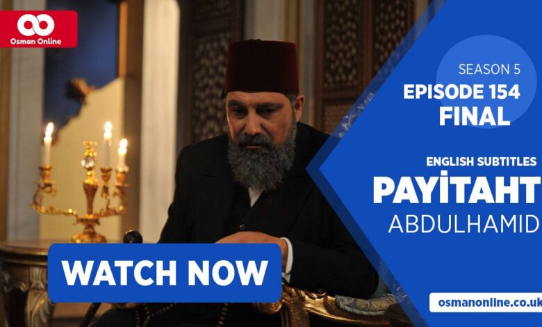 Watch Payitaht: Abdülhamid Episode 154 with English Subtitles